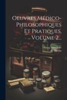 Oeuvres Médico-Philosophiques Et Pratiques, Volume 2...
