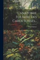 L'anatomie Foliaire Des Carex Suisses...