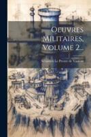 Oeuvres Militaires, Volume 2...