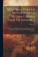 Memorias Para La Historia De La Última Guerra Civil De España, 2