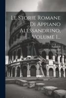 Le Storie Romane Di Appiano Alessandrino, Volume 1...