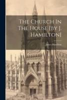 The Church In The House [By J. Hamilton]