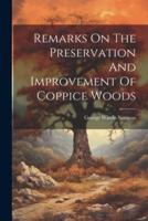 Remarks On The Preservation And Improvement Of Coppice Woods
