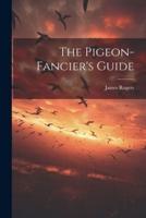 The Pigeon-Fancier's Guide
