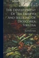 The Development Of The Embryo And Seedling Of Dioscorea Villosa