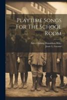 Playtime Songs For The School Room