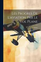 Les Progres De L'aviation Par Le Vol Plane