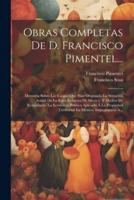 Obras Completas De D. Francisco Pimentel...