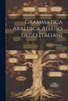 Grammatica Araldica Ad Uso Degli Italiani