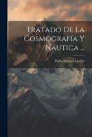 Tratado De La Cosmografía Y Náutica ...