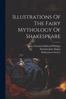 Illustrations Of The Fairy Mythology Of Shakespeare