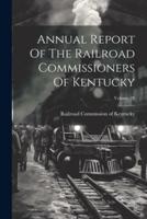 Annual Report Of The Railroad Commissioners Of Kentucky; Volume 28