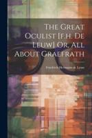 The Great Oculist [F.h. De Leuw] Or, All About Graefrath