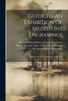 Guide To An Exhibition Of Mezzotint Engravings