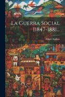 La Guerra Social [1847-1881...