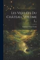 Les Veillées Du Château, Volume 1...