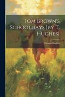 Tom Brown's Schooldays [By T. Hughes]