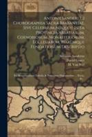 Antonii Sanderi [...] Chorographia Sacra Brabantiae, Sive Celebrium Aliquot In Ea Provincia Abbatiarum, Coenobiorum, Monasteriorum, Ecclesiarum, Piarumque Fundationum Descriptio