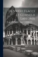 De Verrii Flacci Et Cornelii Labeonis Fastorum Libris ...