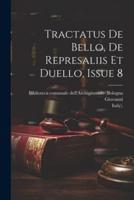 Tractatus De Bello, De Represaliis Et Duello, Issue 8