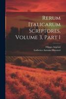 Rerum Italicarum Scriptores, Volume 3, Part 1