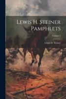 Lewis H. Steiner Pamphlets; Volume 2