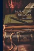 Murad the Unlucky