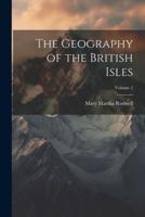 The Geography of the British Isles; Volume 1