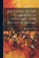 A Journal of the Campaign in Flanders ... 1708 [Ed. By J.B. Deane]
