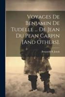 Voyages De Benjamin De Tudelle ... De Jean Du Plan Carpin [And Others].