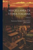 Miscellanea Di Storia Italiana; Volume 48