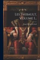 Les Thibault, Volume 1...
