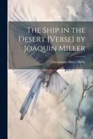The Ship in the Desert [Verse] by Joaquin Miller