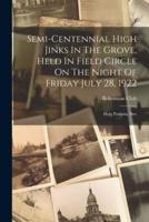 Semi-Centennial High Jinks In The Grove, Held In Field Circle On The Night Of Friday July 28, 1922