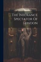The Insurance Spectator Of London