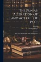 The Punjab Alienation Of Land Act (Xiii Of 1900)