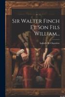 Sir Walter Finch Et Son Fils William...