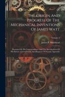 The Origin And Progress Of The Mechanical Inventions Of James Watt