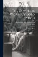 The Complete Works Of Lord Byron