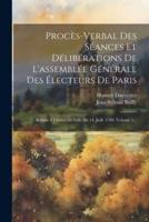 Procès-Verbal Des Séances Et Délibérations De L'assemblée Générale Des Électeurs De Paris