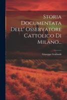 Storia Documentata Dell' Osservatore Cattolico Di Milano...