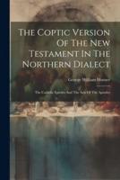 The Coptic Version Of The New Testament In The Northern Dialect