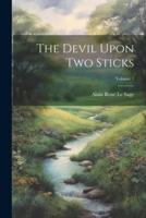 The Devil Upon Two Sticks; Volume 1
