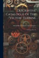 Descriptive Catalogue Of The "Victor" Turbine