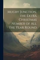 Mugby Junction, the Extra Christmas Number of All the Year Round