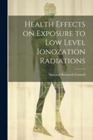 Health Effects on Exposure to Low Level Ionozation Radiations