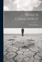 What Is Conscience?
