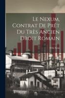 Le Nexum, Contrat De Prêt Du Très Ancien Droit Romain