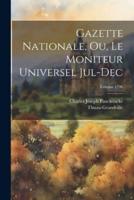 Gazette Nationale, Ou, Le Moniteur Universel Jul-Dec; Volume 1796