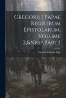 Gregorii I Papae Registrum Epistolarum, Volume 2, Part 1